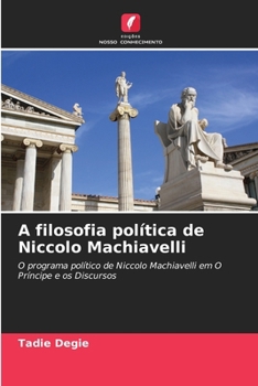 A filosofia política de Niccolo Machiavelli (Portuguese Edition)