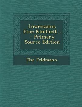 Paperback Lowenzahn: Eine Kindheit... - Primary Source Edition [German] Book