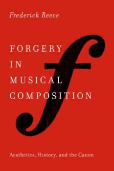 Hardcover Forgery in Musical Composition: Aesthetics, History, and the Canon Book