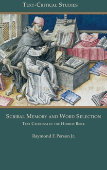 Hardcover Scribal Memory and Word Selection: Text Criticism of the Hebrew Bible Book