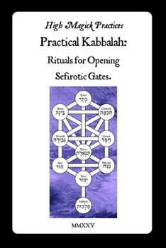 Practical Kabbalah: Rituals for Opening Sefirotic Gates: A Step-by-Step Guide to Unlocking the Tree of Life for Wisdom, Blessing, Wealth, Healing, and Inner Repair. Color.