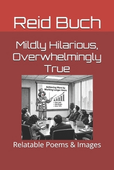 Paperback Mildly Hilarious, Overwhelmingly True: Relatable Poems & Images Book