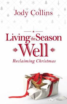 Paperback Living the Season Well: Reclaiming Christmas Book