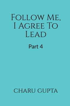 Paperback Follow Me, I Agree to Lead. Part 4 Book