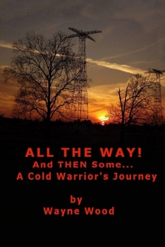 Paperback All the Way! and Then Some...: a Cold Warrior's Journey Book