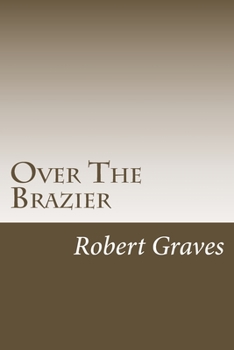 Over the Brazier (Collected Works of Robert Graves)