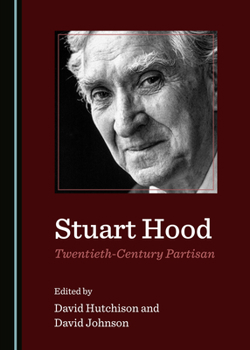 Hardcover Stuart Hood, Twentieth-Century Partisan Book