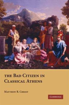 Paperback The Bad Citizen in Classical Athens Book