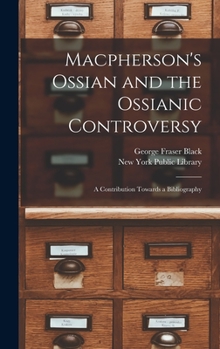 Hardcover Macpherson's Ossian and the Ossianic Controversy: a Contribution Towards a Bibliography Book