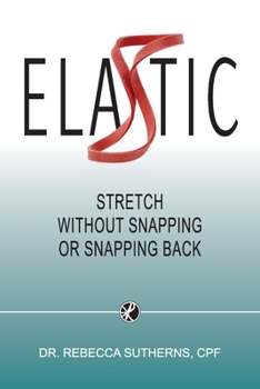 Paperback Elastic: Stretch Without Snapping or Snapping Back Book