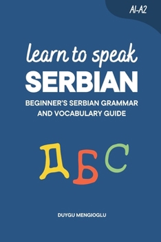 Paperback Learn to Speak Serbian: Beginner's Serbian Grammar and Vocabulary Guide Book