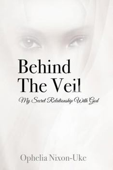 Paperback Behind The Veil: My Secret Relationship With God Book