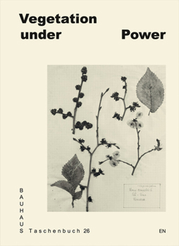 Paperback Vegetation Under Power: Heat, Breath, Growth: Bauhaus Taschenbuch #26 Book
