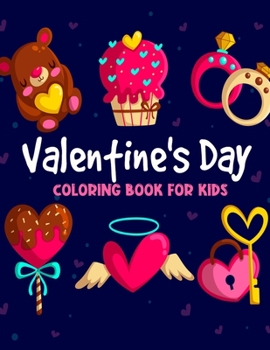 Paperback Valentine's Day Coloring Book For Kids: A Fun Valentine's Day Coloring Book of Hearts, Cherubs, Cute Animals, and Much More Book