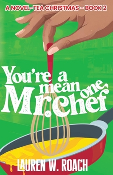 You're A Mean One, Mr. Chef (A Novel-Tea Christmas)