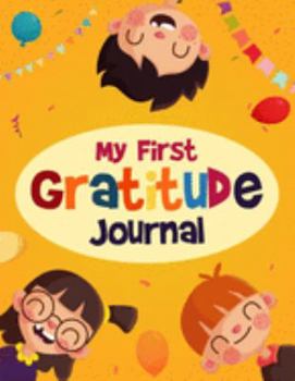 My First Gratitude Journal: Daily 5 minute gratitude journal for kids | teaching kids gratitude diary | draw and write journal for kids | perfect gratitude gifts for kids | kids gratitude notebook