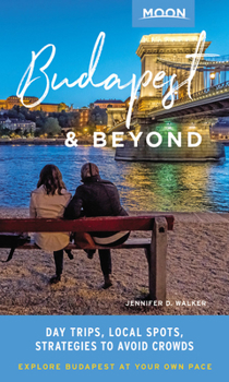 Paperback Moon Budapest & Beyond: With the Danube Bend, Lake Balaton & Other Day Trips in Hungary Book