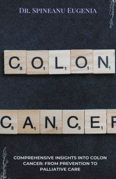 Paperback Comprehensive Insights into Colon Cancer: From Prevention to Palliative Care Book