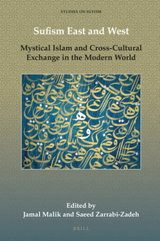 Hardcover Sufism East and West: Mystical Islam and Cross-Cultural Exchange in the Modern World Book