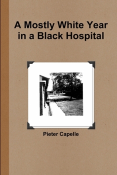 Paperback A Mostly White Year in a Black Hospital Book