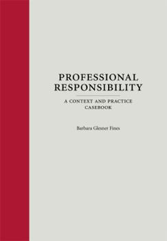 Hardcover Professional Responsibility: A Context and Practice Casebook (Context and Practice Series) Book
