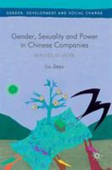 Hardcover Gender, Sexuality and Power in Chinese Companies: Beauties at Work Book