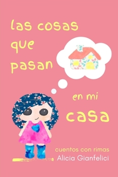 Paperback Las cosas que pasan en mi casa: Cuentos con rima [Spanish] Book