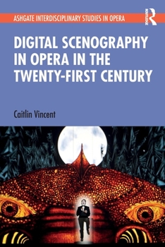 Paperback Digital Scenography in Opera in the Twenty-First Century Book