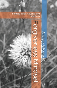 Paperback Forgiveness Mindset: Finding Inner Healing and Freedom Book