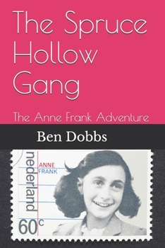 Paperback The Spruce Hollow Gang: The Anne Frank Adventure Book