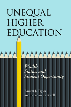 Hardcover Unequal Higher Education: Wealth, Status, and Student Opportunity Book