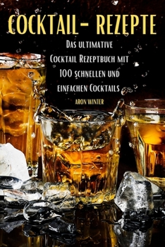 Paperback Cocktail-Rezepte: Das ultimative CocktailRezeptbuch mit 100 schnellen und einfachen Cocktails [German] Book