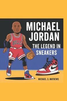 Paperback Michael Jordan: The Legend in Sneakers Book