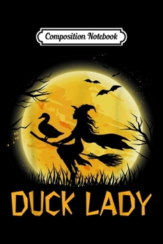 Composition Notebook: Duck Lady Witch Halloween  Journal/Notebook Blank Lined Ruled 6x9 100 Pages