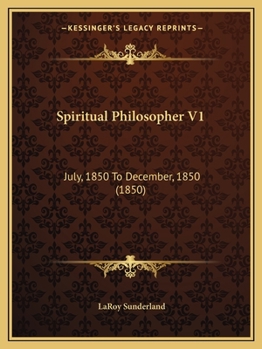 Spiritual Philosopher V1: July, 1850 To December, 1850