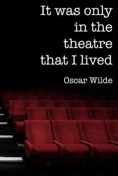 It Was Only in the Theatre That I Lived : 150 Page Lined 6? X 9? Notebook/diary/journal