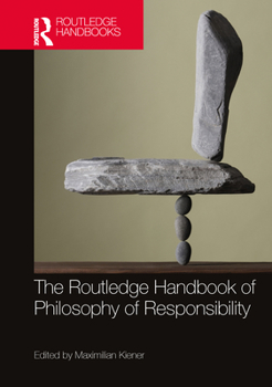 Hardcover The Routledge Handbook of Philosophy of Responsibility Book