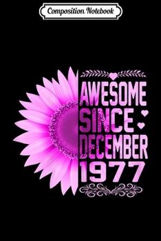Composition Notebook: Womens Awesome Since December 1977 42nd Bday Gift 42 Years Old  Journal/Notebook Blank Lined Ruled 6x9 100 Pages