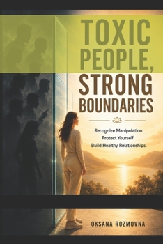 Toxic People: How to Recognize Toxic People, Set Healthy Boundaries, and Reclaim Your Life