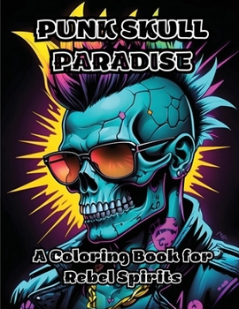 Paperback Punk Skull Paradise: A Coloring Book for Rebel Spirits Book