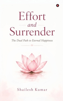 Hardcover Effort and Surrender: The Dual Path to Eternal Happiness Book