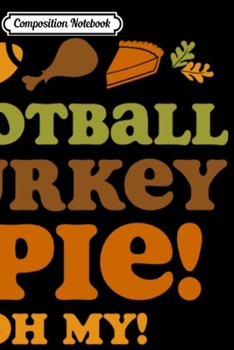 Composition Notebook: Football Turkey And Pie  Journal/Notebook Blank Lined Ruled 6x9 100 Pages