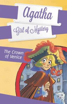 The Crown of Venice #7 - Book #7 of the Agatha, Girl of Mystery