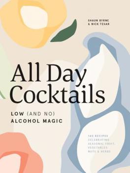 Hardcover All Day Cocktails: Low (and No) Alcohol Magic Book