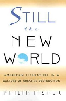 Hardcover Still the New World: American Literature in a Culture of Creative Destruction Book