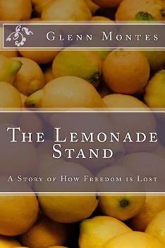 Paperback The Lemonade Stand: A Story of How Freedom is Lost Book