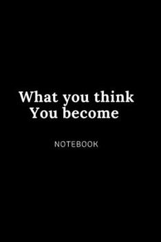 Paperback What you think You become NOTEBOOK: Cute gift for Women and Girls - 6 x 9 - 120 college ruled PAGE... - Journal, Notebook, Diary, Composition Book) Book