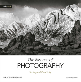 Paperback The Essence of Photography, 2nd Edition: Seeing and Creativity Book