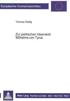 Paperback Zur Politischen Ideenwelt Wilhelms Von Tyrus [German] Book