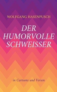 Paperback Der humorvolle Schweisser: In Bild und Versen [German] Book